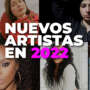 9 artistas que debes seguir en el 2022